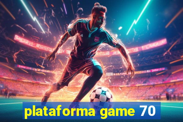 plataforma game 70